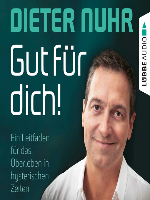 Title details for Gut für dich!--Ein Leitfaden für das Überleben in hysterischen Zeiten by Dieter Nuhr - Available